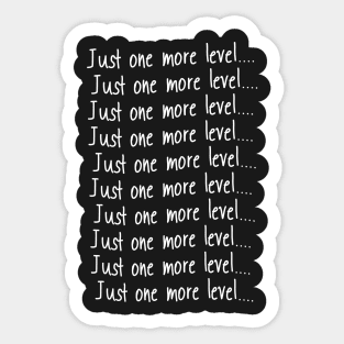 Just One More Level print Funny Gamers Gift graphic Sticker